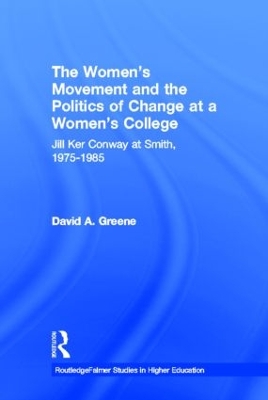 Women's Movement and the Politics of Change at a Women's College by David A. Greene