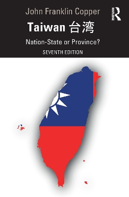 Taiwan: Nation-State or Province? by John Franklin Copper