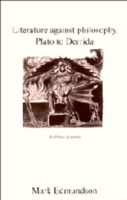 Literature against Philosophy, Plato to Derrida by Mark Edmundson