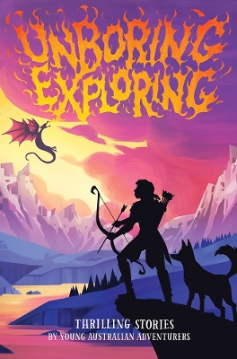 Unboring Exploring!: Thrilling Stories by Young Australian Adventurers book