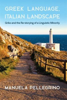 Greek Language, Italian Landscape: Griko and the Re-storying of a Linguistic Minority book