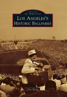 Los Angeles's Historic Ballparks book