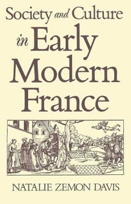 Society and Culture in Early Modern France by Natalie Zemon Davis