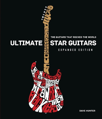 Ultimate Star Guitars: The Guitars That Rocked the World, Expanded Edition book