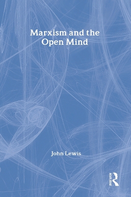 Marxism and the Open Mind by John Lewis