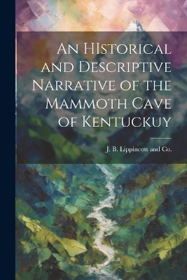 An HIstorical and Descriptive Narrative of the Mammoth Cave of Kentuckuy book