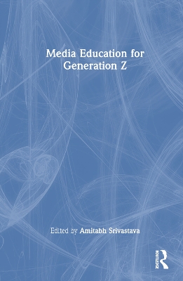 Media Education for Generation Z by Amitabh Srivastava