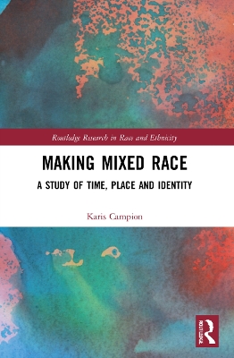 Making Mixed Race: A Study of Time, Place and Identity book