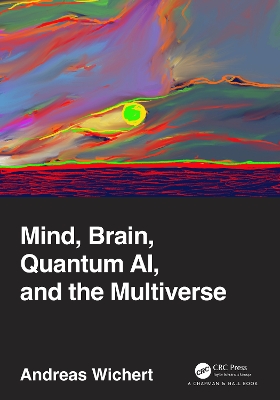 Mind, Brain, Quantum AI, and the Multiverse book