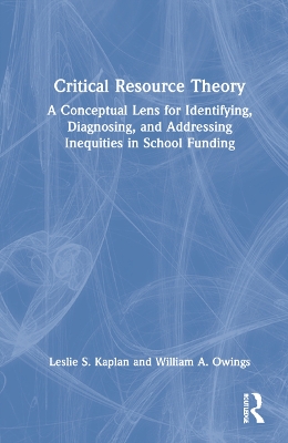 Critical Resource Theory: A Conceptual Lens for Identifying, Diagnosing, and Addressing Inequities in School Funding book