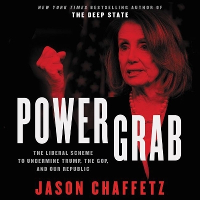 Power Grab: The Liberal Scheme to Undermine Trump, the GOP, and Our Republic book