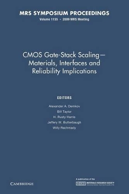 CMOS Gate-Stack Scaling - Materials, Interfaces and Reliability Implications: Volume 1155 by Alexander A. Demkov