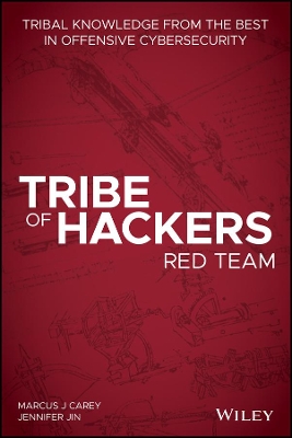 Tribe of Hackers Red Team: Tribal Knowledge from the Best in Offensive Cybersecurity book