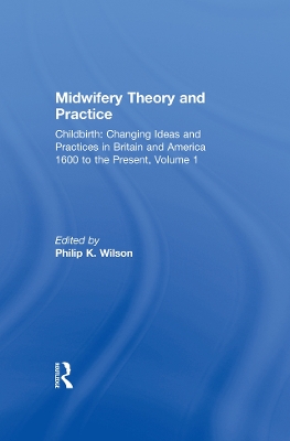 Midwifery Theory and Practice by Philip K. Wilson