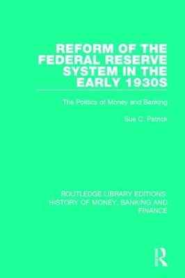 Reform of the Federal Reserve System in the Early 1930s by Sue C. Patrick