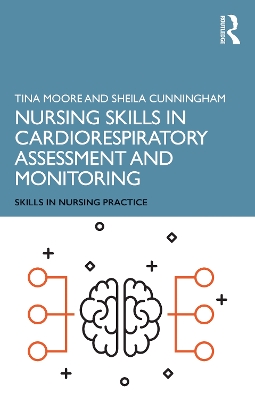 Nursing Skills in Cardiorespiratory Assessment and Monitoring by Tina Moore