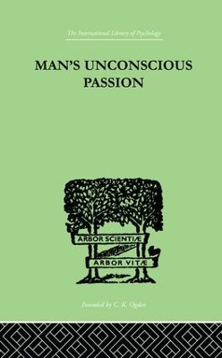 Man'S Unconscious Passion by Wilfrid Lay