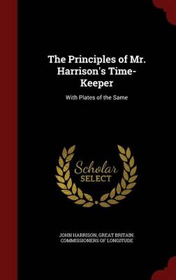 Principles of Mr. Harrison's Time-Keeper by John Harrison