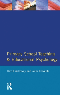 Primary School Teaching and Educational Psychology by David M. Galloway