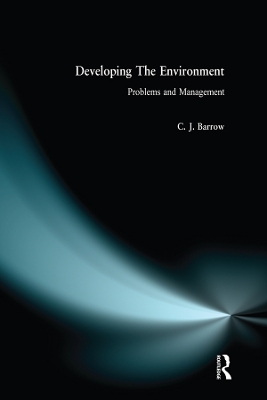 Developing The Environment: Problems & Management by C Barrow