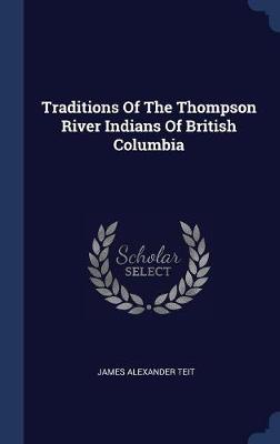Traditions of the Thompson River Indians of British Columbia book