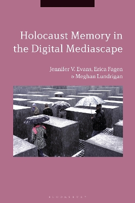 Holocaust Memory in the Digital Mediascape by Dr Jennifer V. Evans
