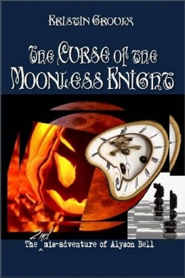 The The Curse of the Moonless Knight by Kristin Groulx