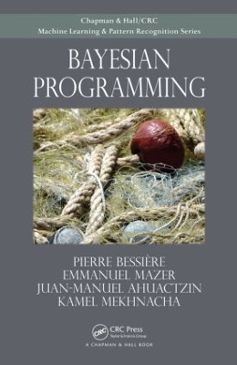 Bayesian Programming by Pierre Bessiere