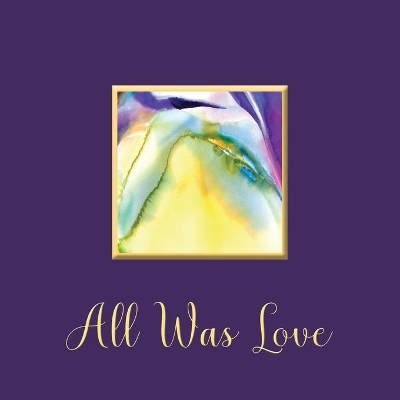 All Was Love book