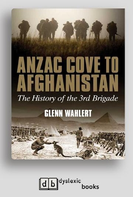 Anzac Cove to Afghanistan: The History of the 3rd Brigade by Glenn Wahlert