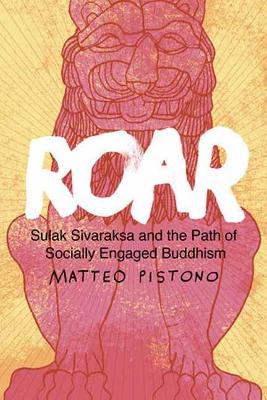 Roar: Sulak Sivaraksa and the Path of Socially Engaged Buddhism book