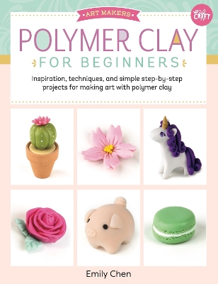 Polymer Clay for Beginners: Inspiration, techniques, and simple step-by-step projects for making art with polymer clay: Volume 1 book