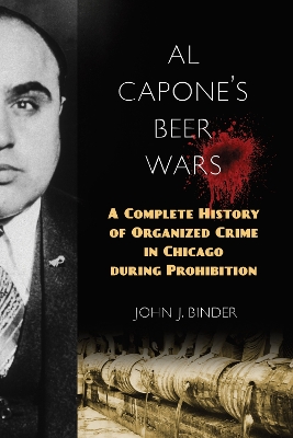 Al Capone's Beer Wars: A Complete History of Organized Crime in Chicago during Prohibition book
