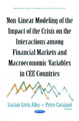 Non-Linear Modeling of the Impact of the Crisis on the Interactions Among Financial Markets & Macroeconomic Variables in CEE Countries book