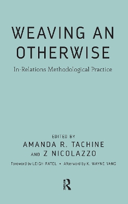 Weaving an Otherwise: In-Relations Methodological Practice by Amanda Tachine