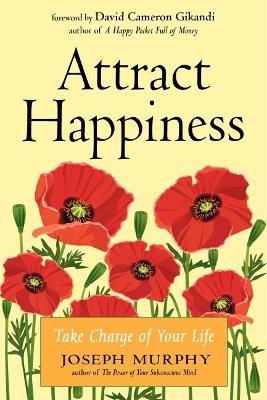 Attract Happiness: Take Charge of Your Life book