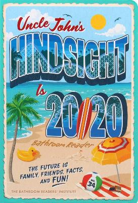 Uncle John's Hindsight Is 20/20 Bathroom Reader: The Future Is Family, Friends, Facts, and Fun: Volume 34 book