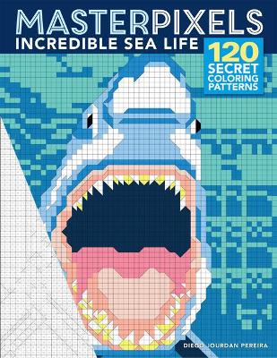 Masterpixels: Incredible Sea Life book