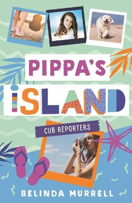 Pippa's Island 2: Cub Reporters by Belinda Murrell