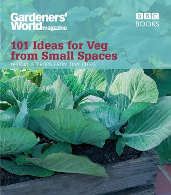 Gardeners' World: 101 Ideas for Veg from Small Spaces book