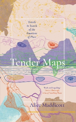 Tender Maps: Travels in Search of the Emotions of Place book