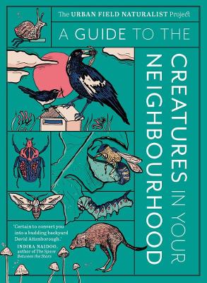 A Guide to the Creatures in Your Neighbourhood book