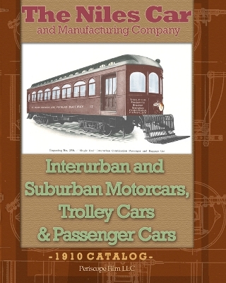 The Niles Car and Manufacturing Company Interurban and Suburban Motorcars, Trolley Cars & Passenger Cars book