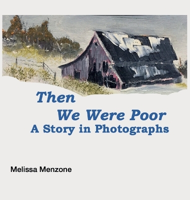 Then We Were Poor: A Story in Photographs book