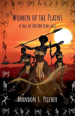 Women of the Plains: A Tale of 100,000 Years Ago book