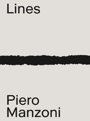 Piero Manzoni: Materials & Lines by Flaminio Gualdoni