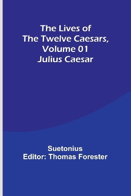 The Lives of the Twelve Caesars, Volume 01: Julius Caesar book