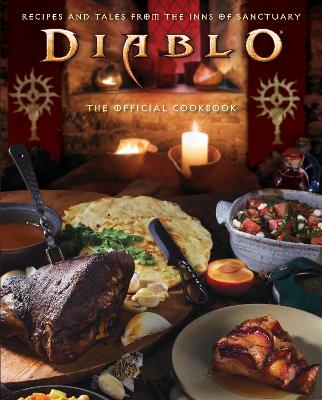 Diablo: The Official Cookbook: Recipes and Tales from the Inns of Sanctuary by Andy Lunique