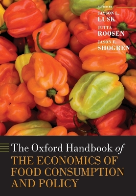 The Oxford Handbook of the Economics of Food Consumption and Policy by Jayson L. Lusk