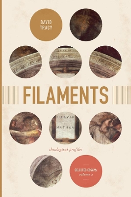Filaments: Theological Profiles: Selected Essays, Volume Two book